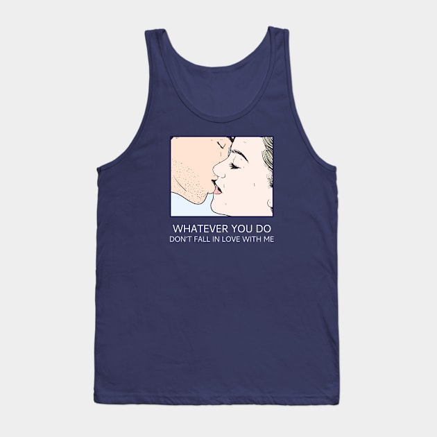 Don't Fall In Love With Me Tank Top by DesignTrap